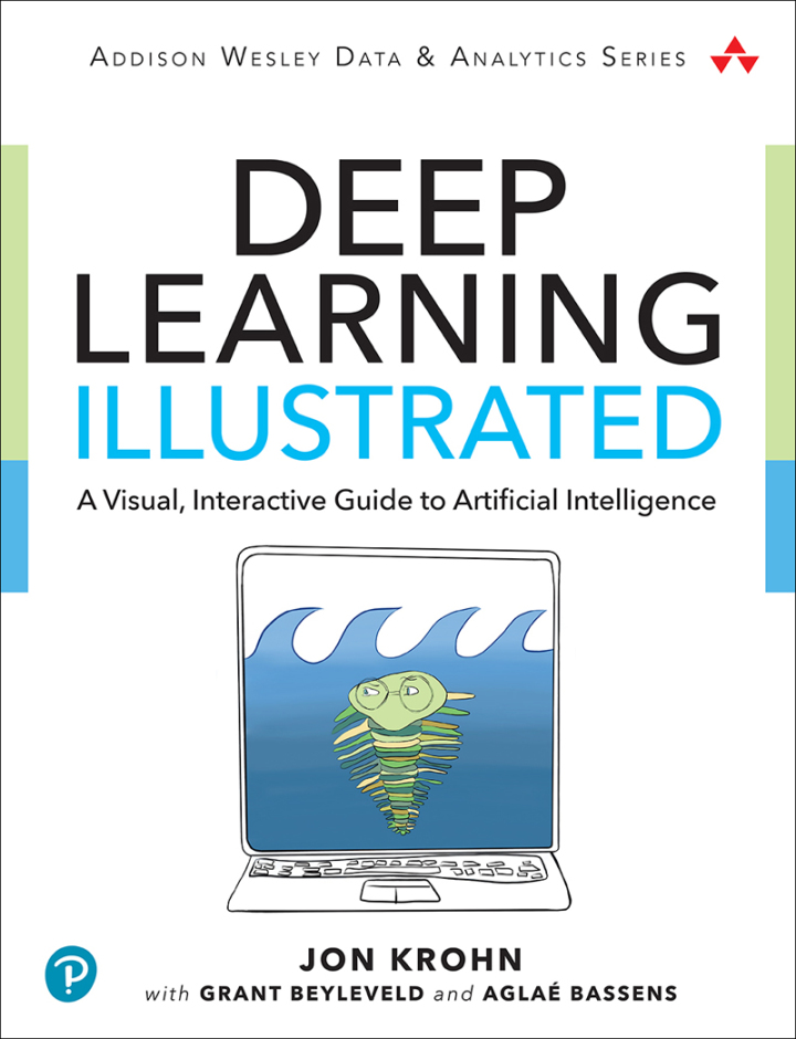 Deep Learning Illustrated: A Visual, Interactive Guide to Artificial Intelligence, 1st edition