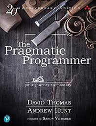 Pragmatic Programmer, The: Your journey to mastery, 20th Anniversary Edition, 2nd edition