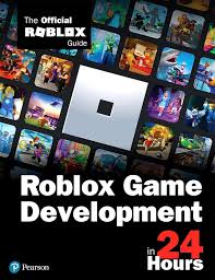 Roblox Game Development in 24 Hours: The Official Roblox Guide, 1st edition