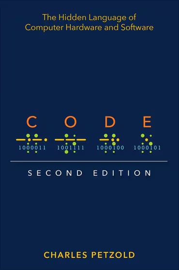 Code: The Hidden Language of Computer Hardware and Software, 2nd edition