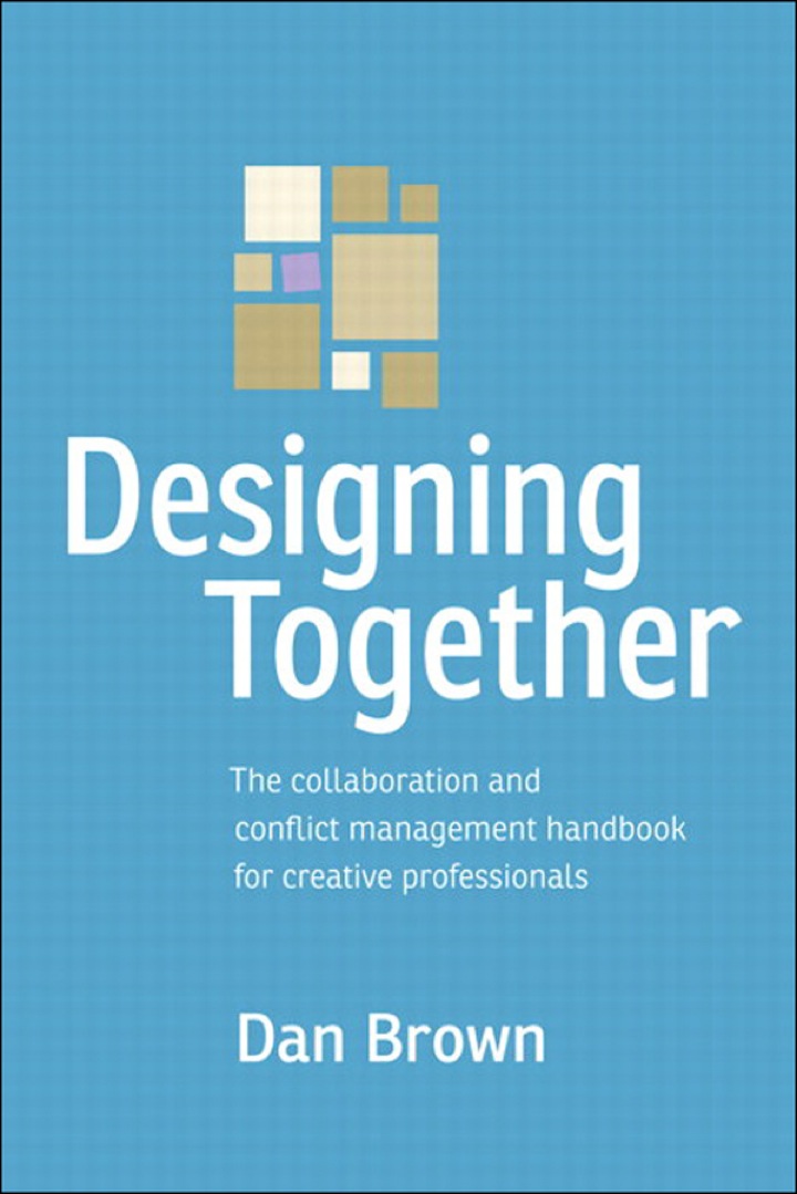 Designing Together: The collaboration and conflict management handbook for creative professionals, 1st edition