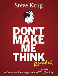 Don't Make Me Think, Revisited: A Common Sense Approach to Web Usability, 3rd edition