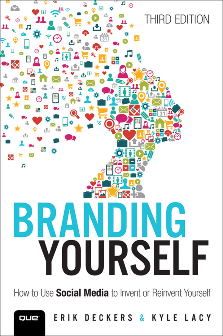 Branding Yourself: How to Use Social Media to Invent or Reinvent Yourself, 3rd edition