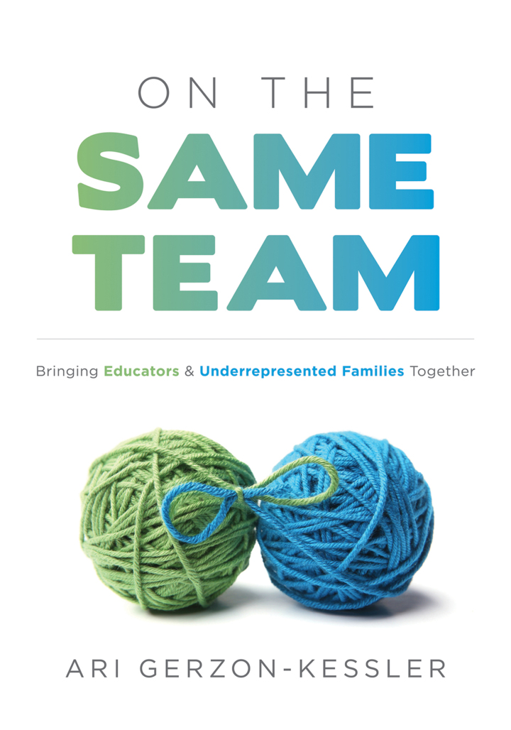 On the Same Team 1st Edition - Bringing Educators and Underrepresented Families Together (Forge stronger ties with parents and guardians to overcome opportunity and achievement gaps.)