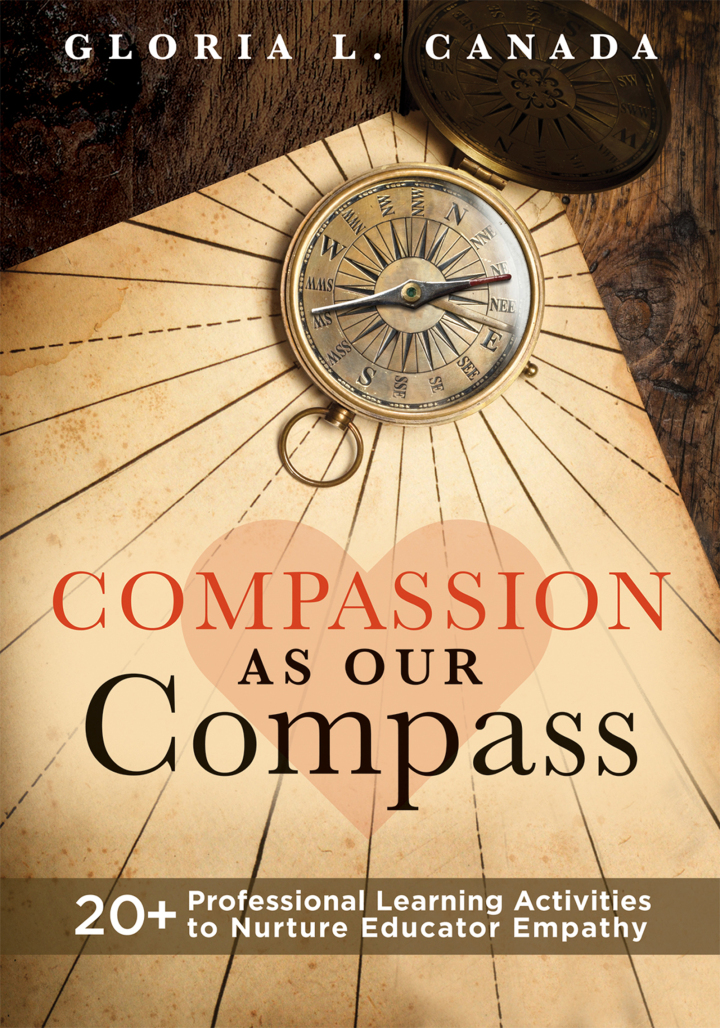 Compassion as Our Compass 1st Edition - 20+ Professional Learning Activities to Nurture Educator Empathy (The supportive, empathy-building guide that brings compassion to the forefront of classrooms)